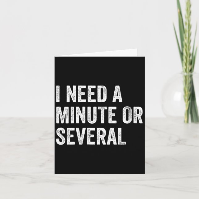 Womens Need A Minute Or Several Funny Sarcastic Card (Front)