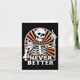 Womens Never Better Skeleton Thumbs Up Retro Funny Card
