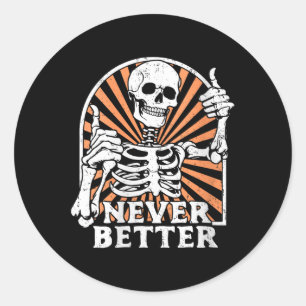 Womens Never Better Skeleton Thumbs Up Retro Funny Classic Round Sticker