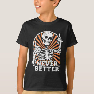 Womens Never Better Skeleton Thumbs Up Retro Funny T-Shirt