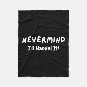 Womens Never Mind I’ll Handle It Funny Sarcastic M Fleece Blanket