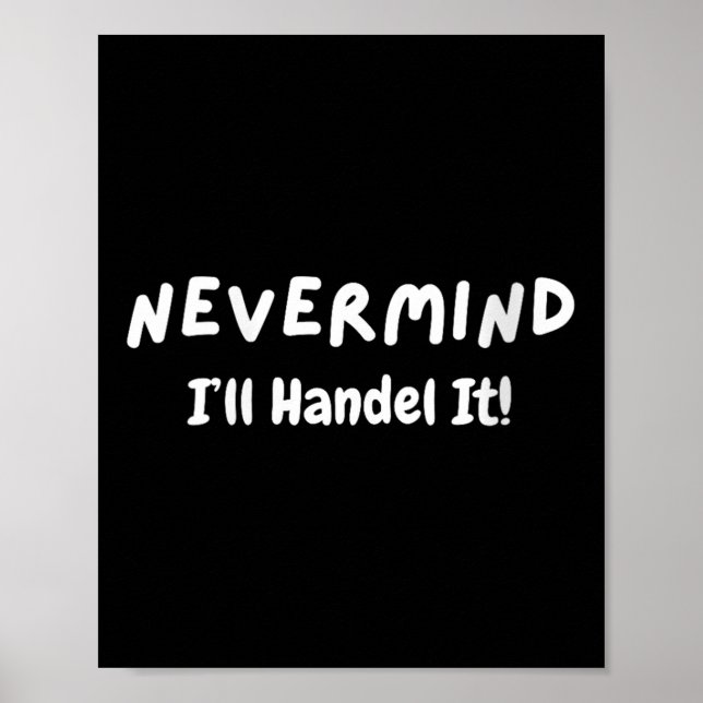 Womens Never Mind I’ll Handle It Funny Sarcastic M Poster (Front)