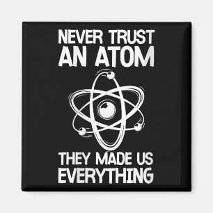 Womens Never Trust An Atom Funny Science Joke Abou Magnet