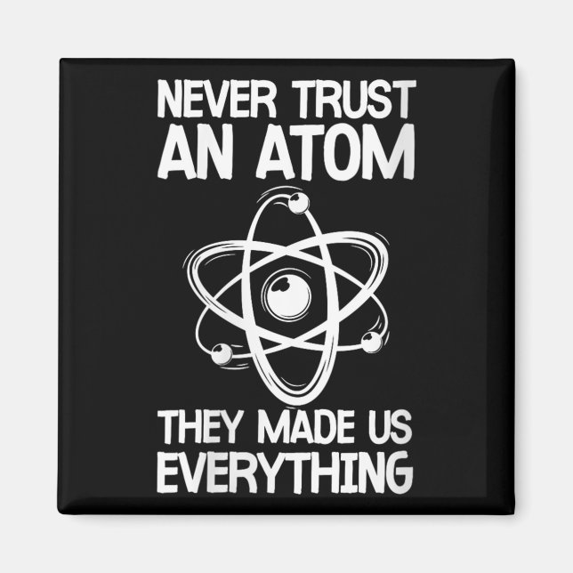 Womens Never Trust An Atom Funny Science Joke Abou Magnet (Front)