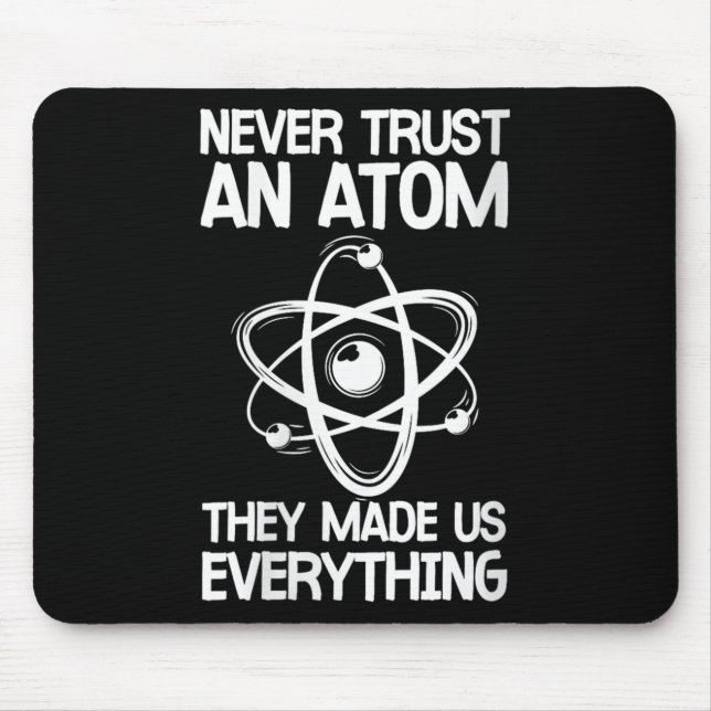 Womens Never Trust An Atom Funny Science Joke Abou Mouse Mat (Front)