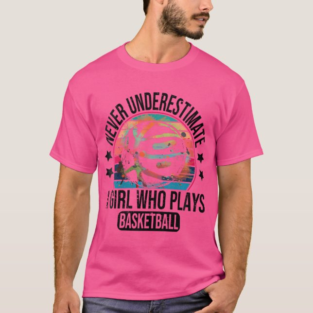 Womens Never Underestimate A Girl Who Plays Basket T-Shirt (Front)