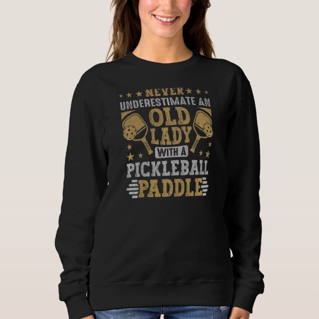 Womens Never Underestimate An Old Lady With A Pick Sweatshirt (Front)