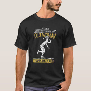 Womens Never Underestimate An Old Woman With A Ten T-Shirt
