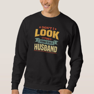 Womens New Husband Birthday Don't I Look Too Young Sweatshirt