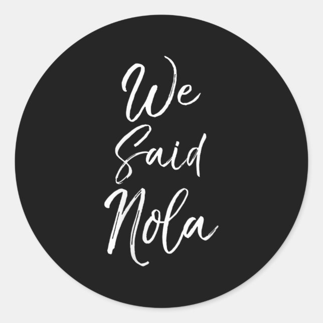 Womens New Orleans Quote Funny Mardi Gras Cute We  Classic Round Sticker (Front)