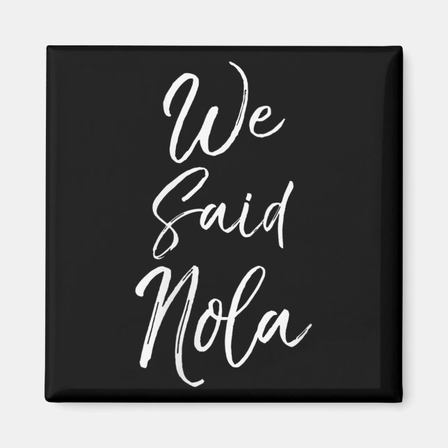 Womens New Orleans Quote Funny Mardi Gras Cute We  Magnet (Front)