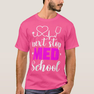 Womens Next Stop Med School Future Doctor Medical T-Shirt