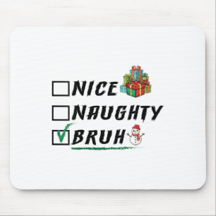 Womens Nice Naughty Bruh Funny Christmas Xmas Men Mouse Mat