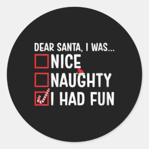 Womens Nice Naughty I Had Fun Funny Santa Claus Ch Classic Round Sticker
