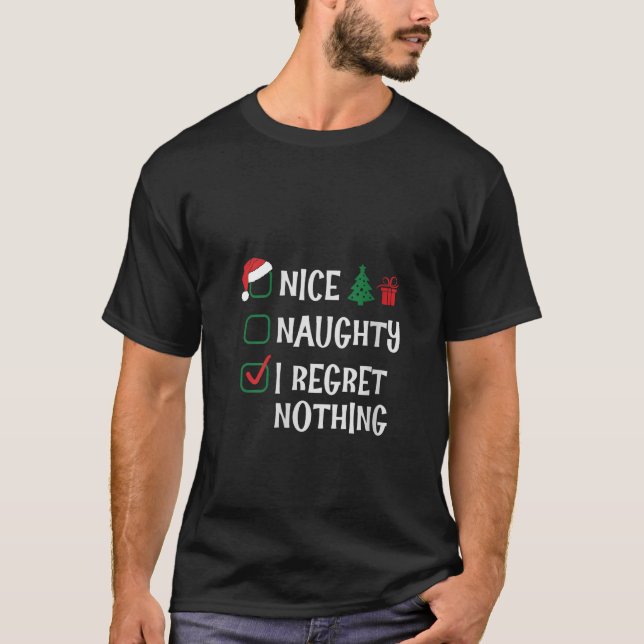 Womens Nice Naughty I Regret Nothing Christmas Lis T-Shirt (Front)