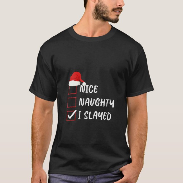 Womens Nice Naughty I Slayed Christmas List Family T-Shirt (Front)