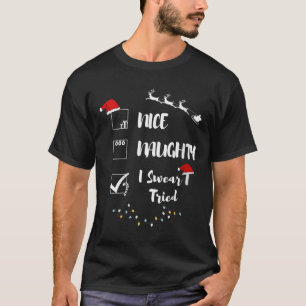 Womens Nice Naughty I Swear I Tried Christmas Sant T-Shirt