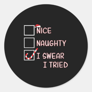 Womens Nice Naughty I Swear I Tried Funny Christma Classic Round Sticker