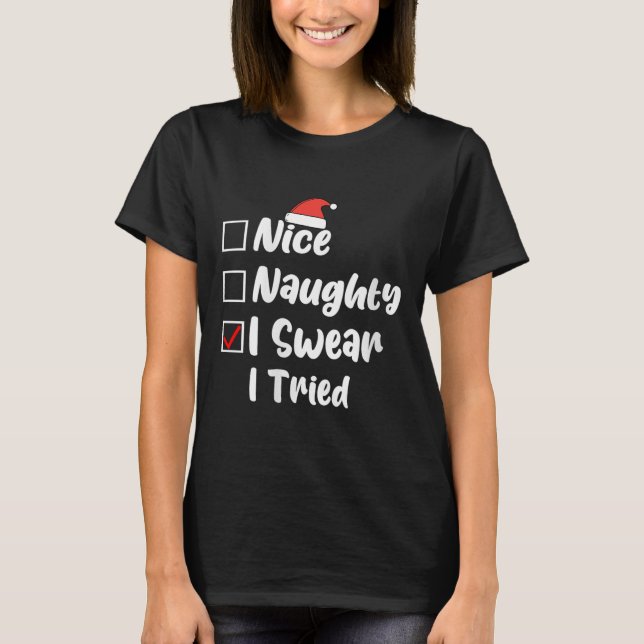 Womens Nice Naughty I Swear I Tried Funny Christma T-Shirt (Front)