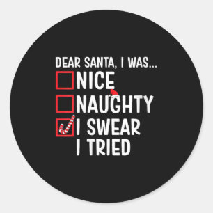 Womens Nice Naughty I Swear I Tried Funny Santa Ch Classic Round Sticker