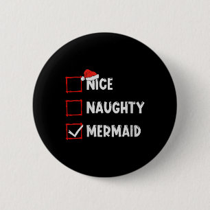 Womens Nice Naughty Mermaid Christmas List Xmas Sa 6 Cm Round Badge