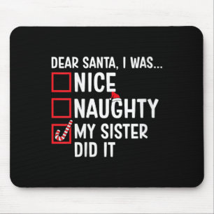 Womens Nice Naughty My Sister Did It Santa Claus C Mouse Mat