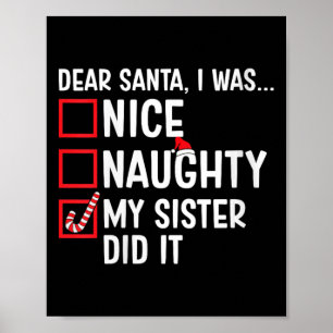 Womens Nice Naughty My Sister Did It Santa Claus C Poster