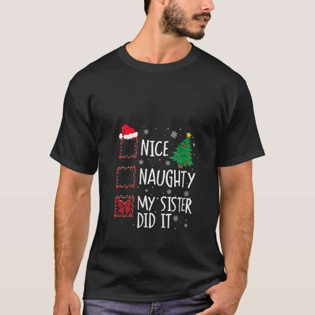 Womens Nice Naughty My Sister Did It Xmas Family M T-Shirt (Front)