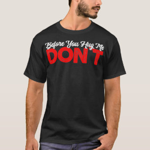 Womens No Hugs No Hugging Before You Hug Me Don't T-Shirt