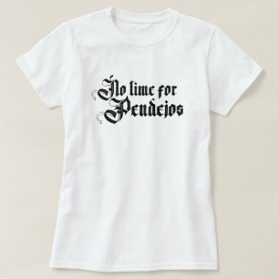 Womens No time for pendejos  T-Shirt