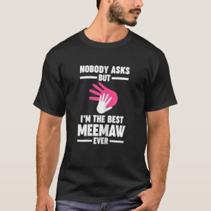 Womens nobody asks but I'm the best meemaw ever gr T-Shirt