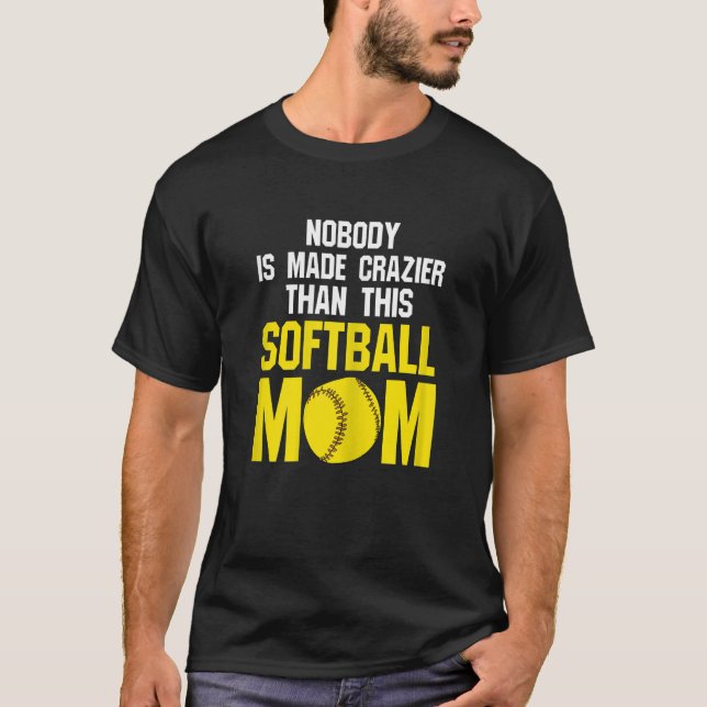 Womens nobody is made softball mum softball mum so T-Shirt (Front)