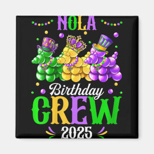 Womens Nola Birthday Crew 2025 New Orleans Mardi G Magnet