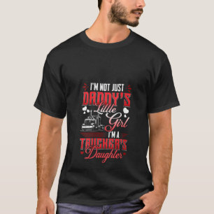 Womens Not Just Daddy's Girl I'm A Trucker's Daugh T-Shirt