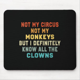 Womens Not My Circus Not My Monkeys But I Know All Mouse Mat
