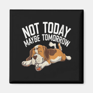 Womens Not Today Maybe Tomorrow Funny Lazy Dog Sle Magnet