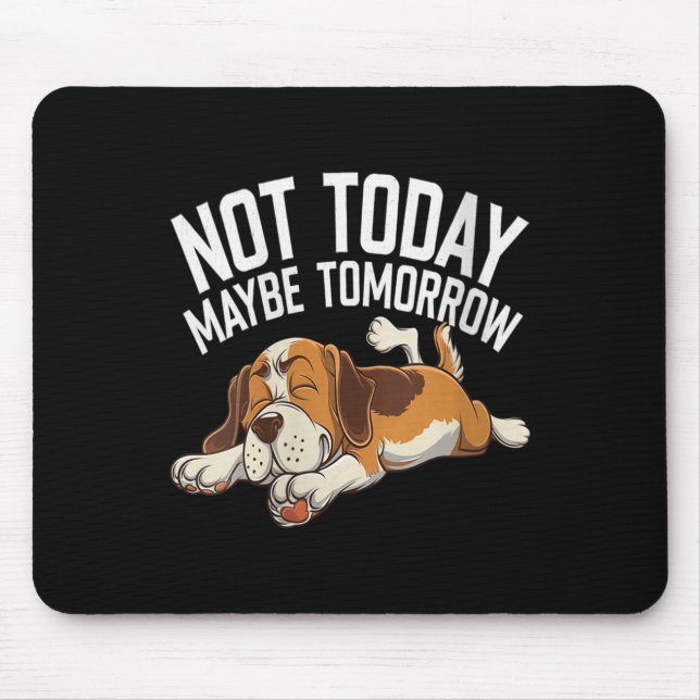 Womens Not Today Maybe Tomorrow Funny Lazy Dog Sle Mouse Mat (Front)
