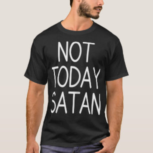 Womens Not Today Satan T  Pink, Purple, Orange, Gr T-Shirt