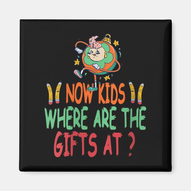 Womens Now Kids Where Are The Surprises Funny Teac Magnet (Front)