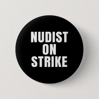 Womens Nudist On Strike Funny Humour Sarcastic 6 Cm Round Badge