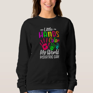 Womens Nurse Hospital Little Hands Color My World Sweatshirt