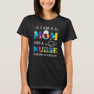 Womens Nurse I Am A Mum And A Nurse Nothing Scare T-Shirt