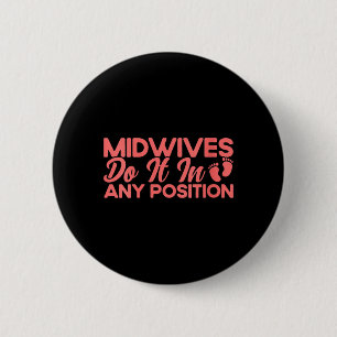 Womens Nurse Midwife Birth Worker Midwives Do In 6 Cm Round Badge