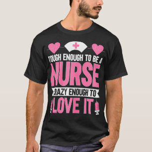 Womens Nursing Tough Enough To Be A Nurse Crazy En T-Shirt