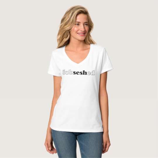 Women's "#obseshed" White V-Neck T-Shirt