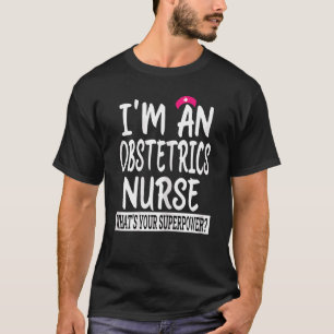 Womens Obstetrics Nurse Nursing School & Medical T-Shirt