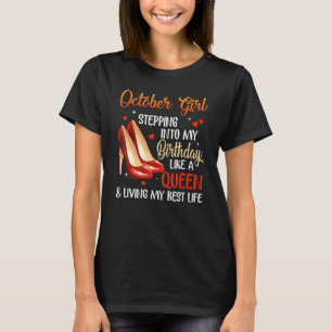 Womens October Girl Stepping Into My Birthday Like T-Shirt
