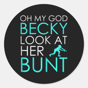 Womens Oh My God Becky Look At Her Bunt - Funny So Classic Round Sticker