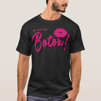 Womens Ok But First Botox Cosmetics Beautician  T-Shirt