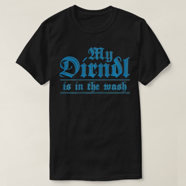 Womens Oktoberfest  My Dirndl Is In The Wash Funny T-Shirt (Design Front)